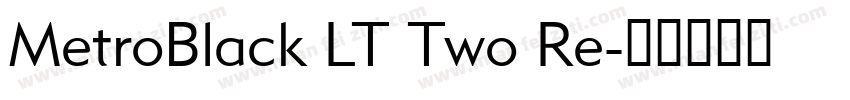 MetroBlack LT Two Re字体转换